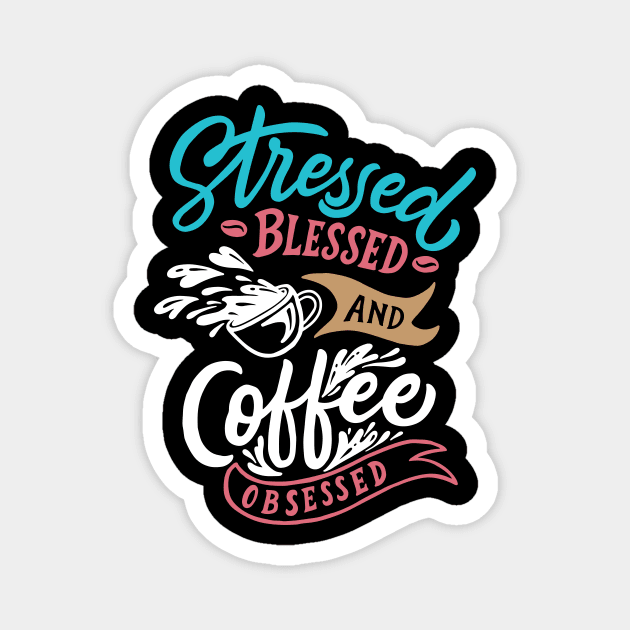 Stressed coffee obsessed funny t-shirt Magnet by Muse