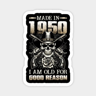 Made In 1950 I'm Old For Good Reason Magnet