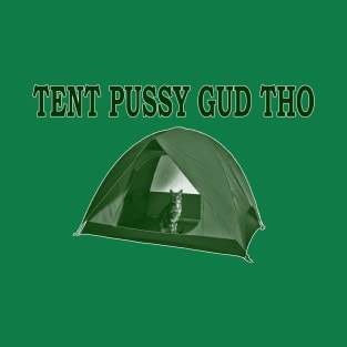 Tent Pussy Gud Tho T-Shirt