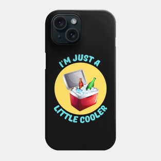 I'm Just A Little Cooler | Cooler Pun Phone Case