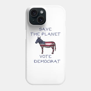 Save the planet vote democrat Phone Case