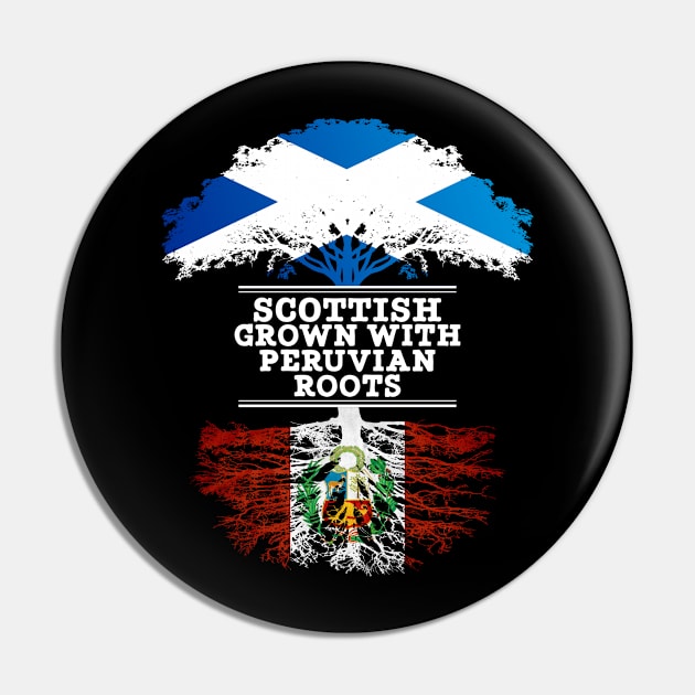 Scottish Grown With Peruvian Roots - Gift for Peruvian With Roots From Peru Pin by Country Flags