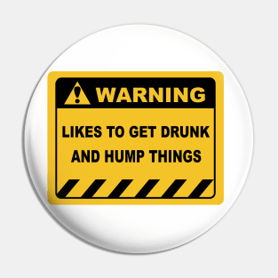 Human Warning Sign LIKES TO GET DRUNK AND HUMP THINGS Sayings Sarcasm Humor Quotes Pin