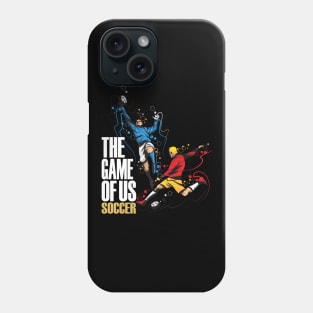 Soccer The Game Of Us Football Team Sport Gift 2018 Phone Case