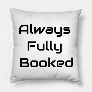 Always Fully Booked Pillow