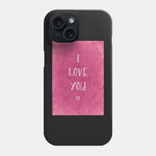 I Love You Phone Case by BethsdaleArt