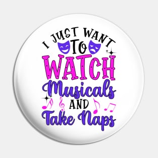 Watch Musicals and Take Naps. Funny Theatre Gift. Pin