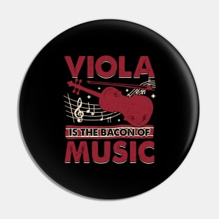 Viola Is The Bacon Of Music Pin