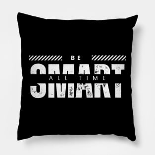 Be smart all time typography Pillow