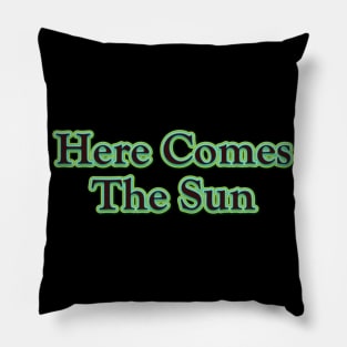 Here Comes the Sun (The Beatles) Pillow