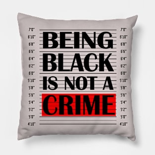 Being Black Is Not A Crime Pillow