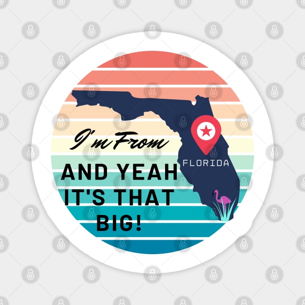 I'm From Florida & Yeah It's That Big Magnet by WarFX Designs