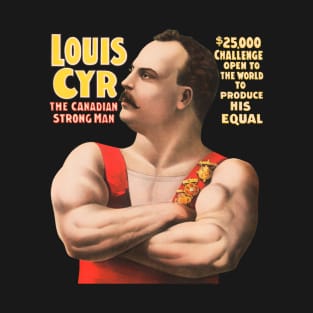 Louis Cyr - The Canadian Strongman - John Robinson's Big Feature - 1898 T-Shirt