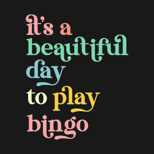 It's a Beautiful Day To Play Bingo T-Shirt