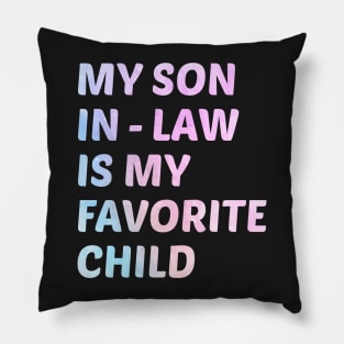 My Son-in-Law Is My Favorite Child Funny Wedding Humor Pillow