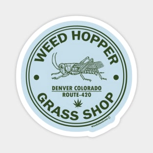 Funny Weed Hopper Grass Shop Great Stoner Gift Magnet