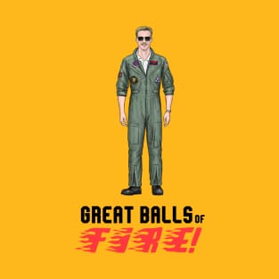 Grreat Ballls Of FIIIRE! T-Shirt