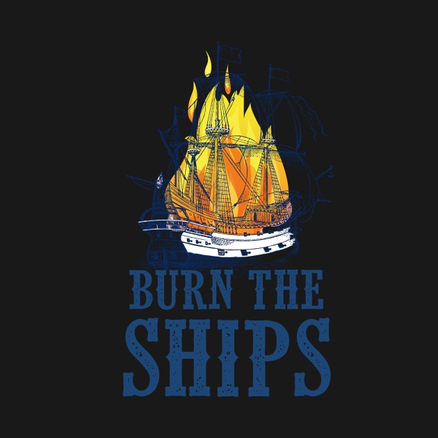 Burn the ships by SouthPrints