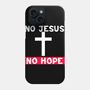 No Jesus..No Hope Phone Case