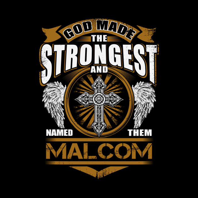 Malcom Name T Shirt - God Found Strongest And Named Them Malcom Gift Item - Malcom - Phone Case