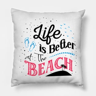 Life is Better At The Beach Cool Summer Vibes, summer gift, beach gift Pillow