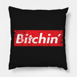 BITCHIN' Pillow