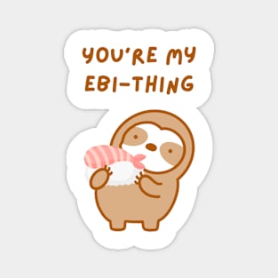 You’re My Everything Shrimp Sushi Sloth Magnet