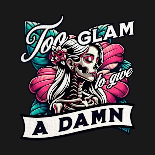 Too Glam To Give A Damn T-Shirt