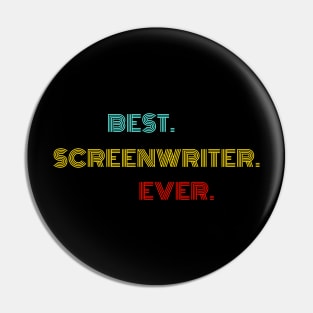 Best Screenwriter Ever - Nice Birthday Gift Idea Pin