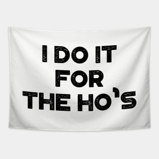 I Do It For The Ho's Funny Vintage Retro Tapestry