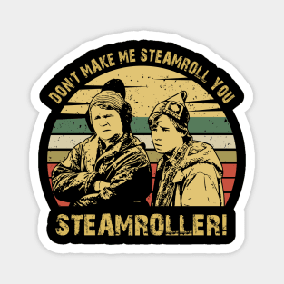 Don't Make Me Steamroll You Steamroller Vintag Magnet