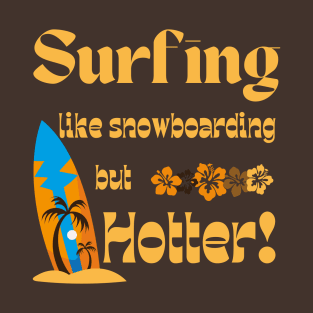 Lispe Surfing Like Snowboarding but Hotter T-Shirt