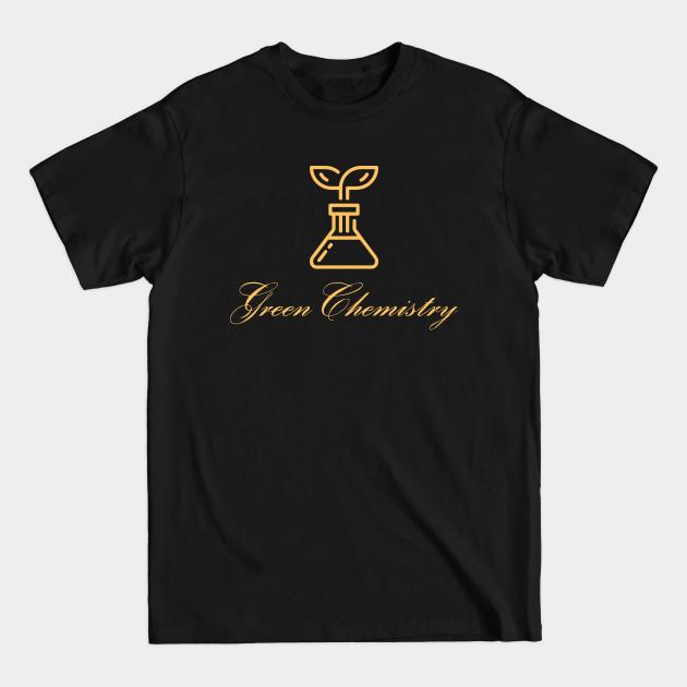 Disover Green Chemistry - Green Chemistry - T-Shirt