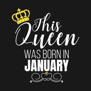 This Queen Was Born In January Birthday Queen Gift T-Shirt