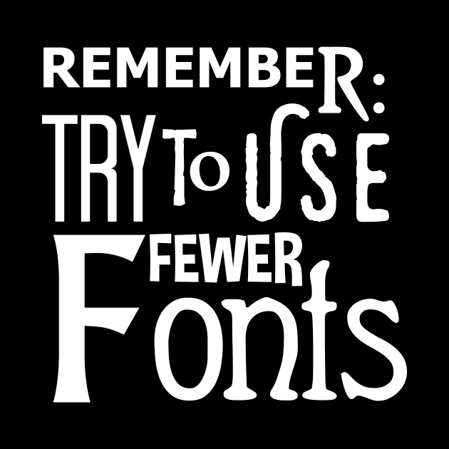 Graphic Design: Remember To Use Fewer Fonts by TipToeTee