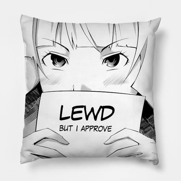 Lewd but I approve Pillow by Anime Gadgets