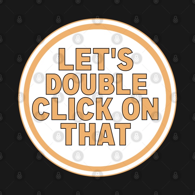 Let’s Double Click On That by DiegoCarvalho