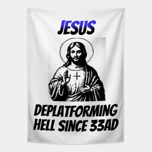 Jesus: Deplatforming Hell Since 33AD Tapestry