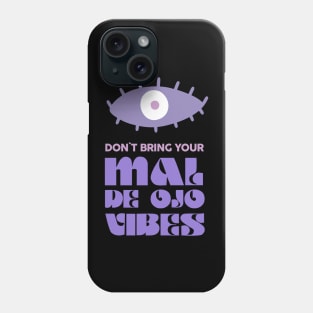 NO MAL DE OJO VIBES Phone Case