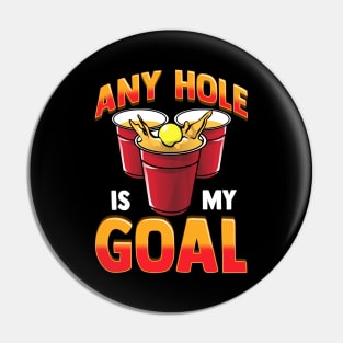 Funny Any Hole Is My Goal Frat Beer Pong Beirut Pin