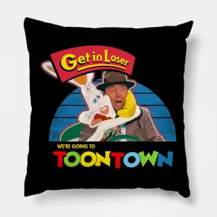 Get in Loser We're Going To ToonTown Pillow