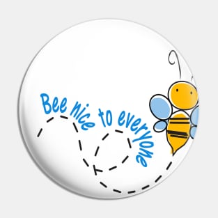 bee nice to everyone Pin