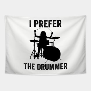 I Prefer The Drummer Funny Drummer Tapestry