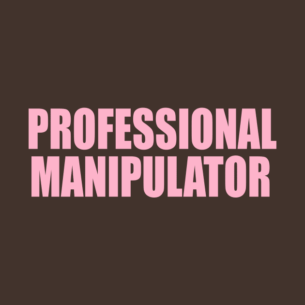 FUNNY Y2K Shirt! - Professional Manipulator by CamavIngora