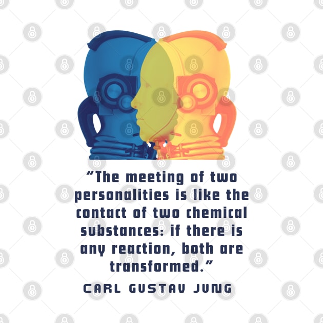 Copy of Robots with Carl Jung quote: The meeting of two personalities is like the contact of two chemical substances: by artbleed