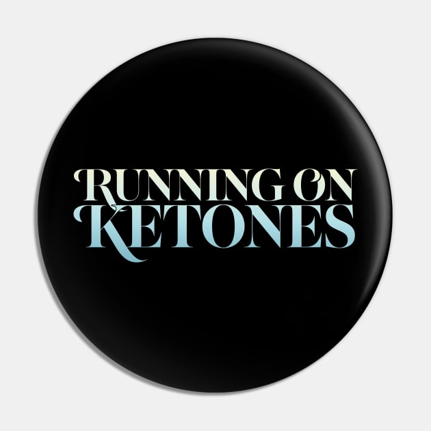 Running On Ketones Pin by DankFutura