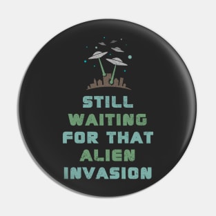 Waiting For Alien Invasion Pin