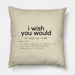 i wish you would Pillow