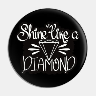 Shine like a diamond Pin