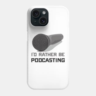 Funny I'd Rather Be Podcasting Podcasters Phone Case